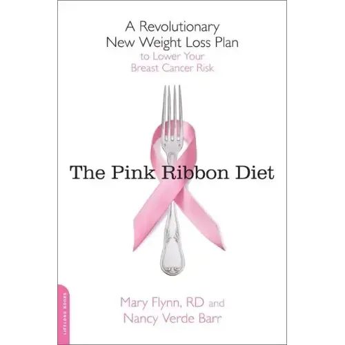 Pink Ribbon Diet: A Revolutionary New Weight Loss Plan to Lower Your Breast Cancer Risk