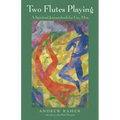Two Flutes Playing: A Spiritual Journeybook for Gay Men