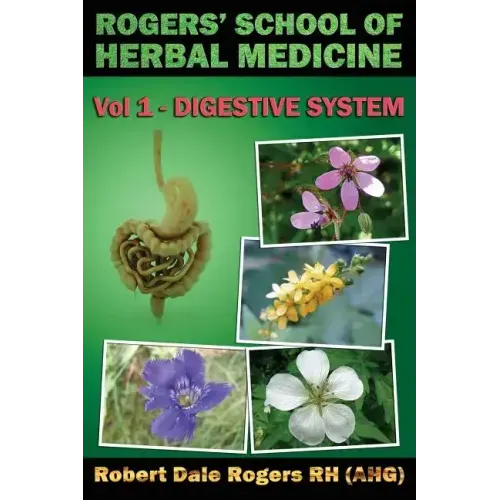 Rogers' School of Herbal Medicine Volume One: Digestive System
