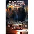 Science Fiction Classics: A Collection Of Short Si Fi Stories By The Father Of Science Fiction