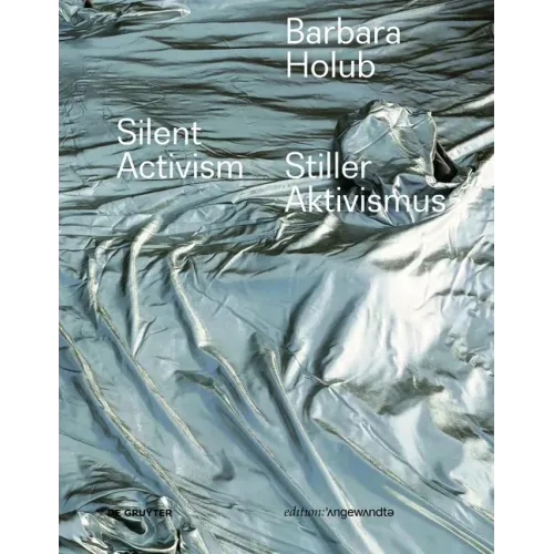 Barbara Holub - Stiller Aktivismus / Silent Activism