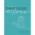 Calculus Set Free: Infinitesimals to the Rescue