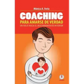 Coaching para amarse de verdad: Un viaje hacia el descubrimiento interior