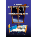Cuentos para antes de dormir. Bedtime Fairy Tales. Bilingual Book in Spanish and English: Bilingue: inglés - español libro para niños. Dual Language B
