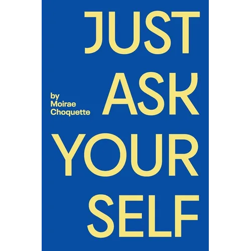 Just Ask Your Self