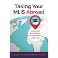 Taking Your MLIS Abroad: Getting and Succeeding in an International Library Job