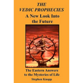 The Vedic Prophecies: A New Look into the Future: The Eastern Answers to the Mysteries of Life