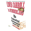 Lewis Carroll in Numberland: His Fantastical Mathematical Logical Life: An Agony in Eight Fits
