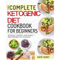 Ketogenic Diet for Beginners: The Complete Keto Diet Cookbook for Beginners Delicious, Healthy, and Simple Keto Recipes for Everyone