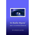In Realms Beyond: Book One Of The Peter Chronicles