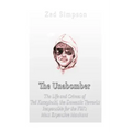 The Unabomber: The Life and Crimes of Ted Kaczynski, the Domestic Terrorist Responsible for the FBI's Most Expensive Manhunt