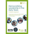 Democratising Leadership in the Early Years: A Systemic Approach
