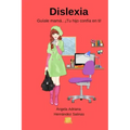 Dislexia: Guíale Mamá... ¡Tu hijo confía en ti!