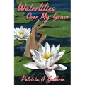 Waterlilies Over My Grave