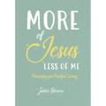 More of Jesus, Less of Me