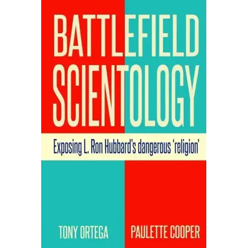 Battlefield Scientology: Exposing L Ron Hubbard's Dangerous "Religion"