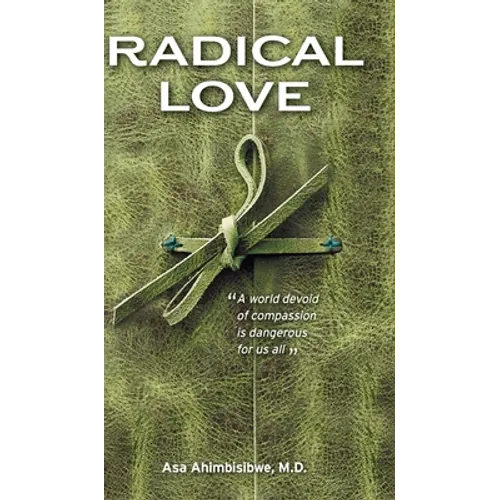 Radical Love: A World Devoid of Compassion is Dangerous For Us All