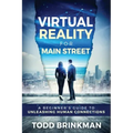 Virtual Reality for Main Street: A Beginner's Guide to Unleashing Human Connections