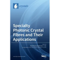 Specialty Photonic Crystal Fibres and Their Applications