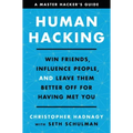 Human Hacking: Win Friends, Influence People, and Leave Them Better Off for Having Met You