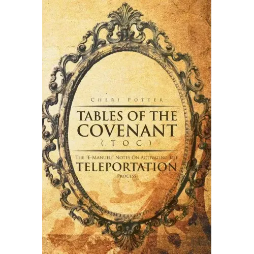 Tables Of the Covenant (TOC): The ''E-Manuel: " Notes On Activating The Teleportation Process