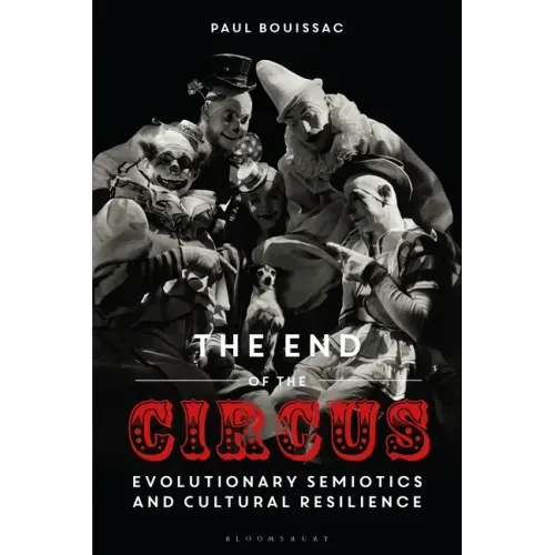 The End of the Circus: Evolutionary Semiotics and Cultural Resilience