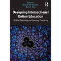 Designing Intersectional Online Education: Critical Teaching and Learning Practices