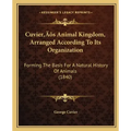 Cuvier's Animal Kingdom, Arranged According To Its Organization: Forming The Basis For A Natural History Of Animals (1840)