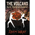 The Volcano: My Life - Proof of God's Existence?