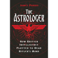 The Astrologer: How British Intelligence Plotted to Read Hitler's Mind