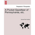 A Pocket Gazetteer of Pennsylvania, Etc.