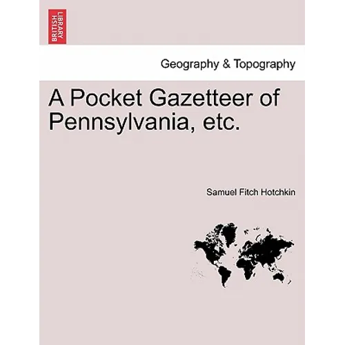 A Pocket Gazetteer of Pennsylvania, Etc.