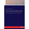 The Book of the Thousand Nights and a Night: Volume III: Translated from the Arabic / by R. F. Burton
