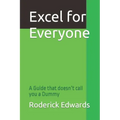Excel for Everyone: A Guide that doesn't call you a Dummy