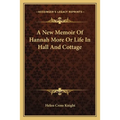 A New Memoir Of Hannah More Or Life In Hall And Cottage