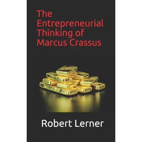 The Entrepreneurial Thinking of Marcus Crassus