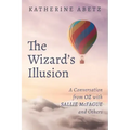 The Wizard's Illusion: A Conversation from Oz with Sallie McFague and Others
