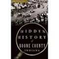 Hidden History of Boone County, Indiana