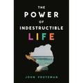 The Power of Indestructible Life