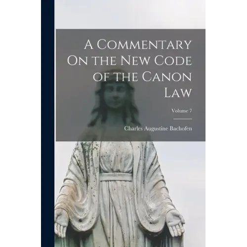 A Commentary On the New Code of the Canon Law; Volume 7