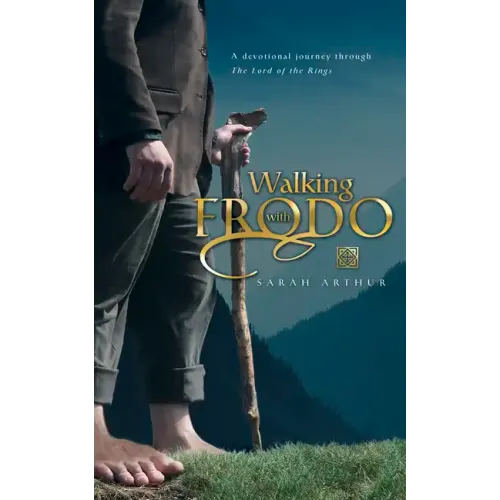 Walking with Frodo: A Devotional Journey Through the Lord of the Rings