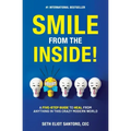 Smile From The Inside!: A Five-Step Guide to Heal from Anything in This Crazy Modern World