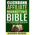 Clickbank Affiliate Marketing Bible How to Earn a Passive Online Income