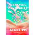 Vibrating Abundance: Creating Wealth from the Inside