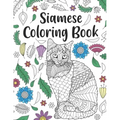 Siamese Cat Coloring Book: A Cute Adult Coloring Books for Siamese Cat Owner, Best Gift for Cat Lovers