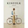 Kinfolk Travel: Slower Ways to See the World