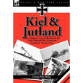 Kiel and Jutland: the Famous Naval Battle of the First World War from the German Perspective