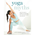 Yoga Myths: What You Need to Learn and Unlearn for a Safe and Healthy Yoga Practice