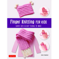 Finger Knitting for Kids: Super Cute & Easy Things to Make