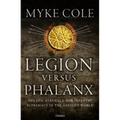 Legion Versus Phalanx: The Epic Struggle for Infantry Supremacy in the Ancient World